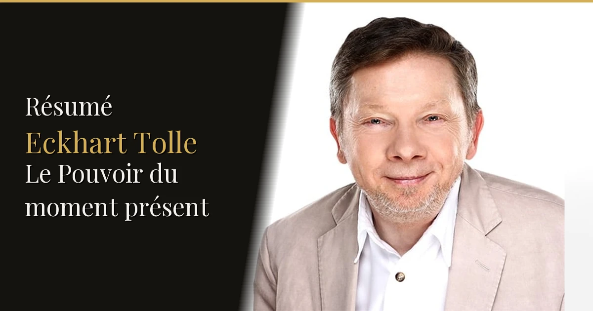 Résumé : Le Pouvoir du moment présent — Eckhart Tolle