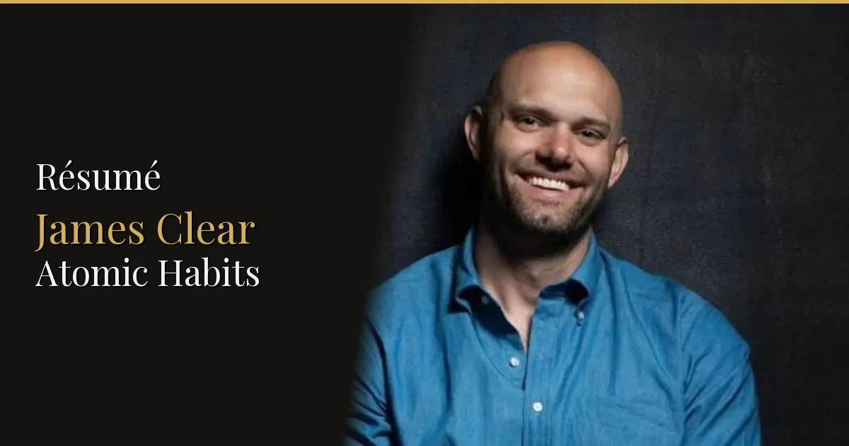 Résumé : Atomic Habits (Un rien peut tout changer) — James Clear