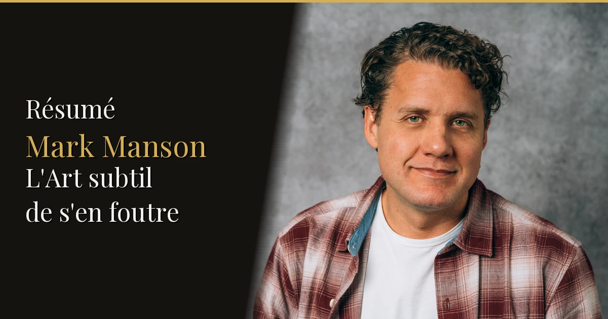 Résumé : L’Art subtil de s’en foutre — Mark Manson